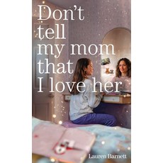(영문도서)Don't Tell My Mom That I Love Her Hardcover, Christmas Lake Press, English, 9781960865335