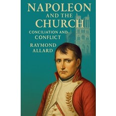 (英文圖書)Napoleon and the Church: Conciliation and Conflict 平裝版, Colloquium Verlag, 英文