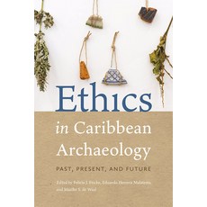 (영문도서)Ethics in Caribbean Archaeology: Past Present and Future Paperback, University Press of Florida, English, 9780813081281