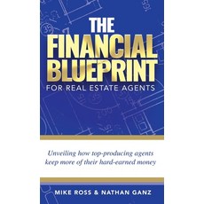 (영문도서) The Financial Blueprint for Real Estate Agents: Unveiling How Top Producing Agents Keep More ... Hardcover, NW Premier Publishing, English, 9798989528011