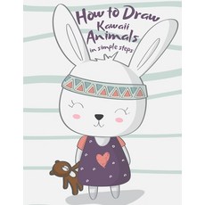How to Draw Kawaii Animals in Simple Steps: Step by Step - Learning to Draw Cute Animals - Drawing B... Paperback, Independently Published, English, 9798589753417