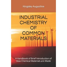 (영문도서) Industrial Chemistry of Common Materials: A Handbook of Brief Introduction of How Chemical Ma... Paperback, Independently Published, English, 9798879615074