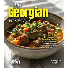 (영문도서)The Georgian Home Cook: Dive into the Richness of Georgian Cuisine - A European... Paperback, Garden of Grapes, English, 9798349548598