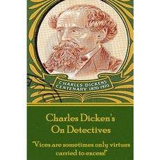 (영문도서) Charles Dicken's On Detectives: "Vices are sometimes only virtures carried to excess!" Paperback, Word to the Wise, English, 9781780004419
