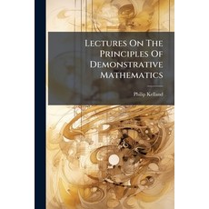 (영문도서)Lectures On The Principles Of Demonstrative Mathematics Paperback, Nabu Press, English, 9781179923819