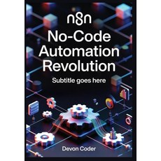 (영문도서)n8n No-Code Automation Revolution: Build AI-Powered Workflows Integrate 500+ Ap... Paperback, Independently Published, English, 9798277335758
