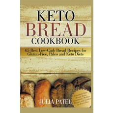 Keto Bread Cookbook: 65 Best Low-Carb Bread Recipes for Gluten-Free Paleo and Keto Diets. Homemade ... Paperback, Julia Patel, English, 9781393850762