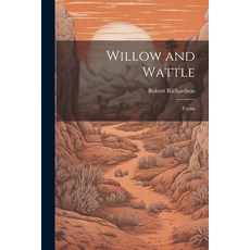 (영문도서) Willow and Wattle: Poems Paperback, Legare Street Press, English, 9781021625861
