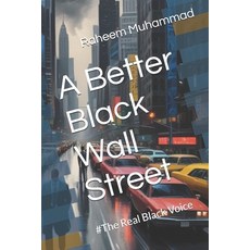(영문도서) A Better Black Wall Street: #The Real Black Voice Paperback, Independently Published, English, 9798332860690