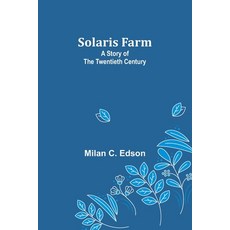 (영문도서) Solaris Farm: A Story of the Twentieth Century Paperback, Alpha Edition, English, 9789357965767