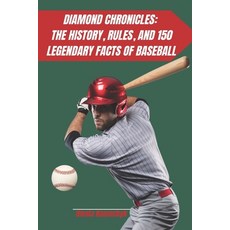 (영문도서) Diamond Chronicles: The History Rules and 150 Legendary Facts of Baseball Paperback, Independently Published, English, 9798344293691