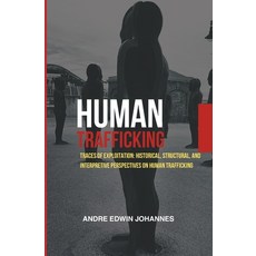 (영문도서)Human Trafficking: Traces of Exploitation: Historical Structural and Interpret... Paperback, Independently Published, English, 9798298362528