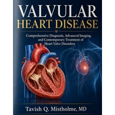 (영문도서)Valvular Heart Disease: Comprehensive Diagnosis Advanced Imaging and Contempor... Paperback, Independently Published, English, 9798199841634 Independently Published, English, 9798199841634