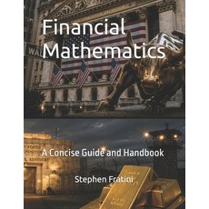 (영문도서)Financial Mathematics: A Concise Guide and Handbook Paperback, Independently Published, English, 9798198465664 Independently Published, English, 9798198465664
