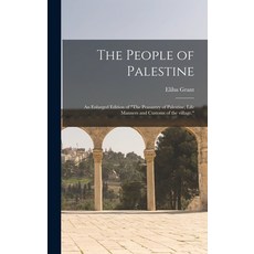 (영문도서) The People of Palestine: an Enlarged Edition of The Peasantry of Palestine Life Manners and ... Hardcover, Legare Street Press, English, 9781013620973