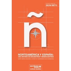 Norteamérica y España: una historia de encuentros y desencuentros [North America and Spain: A Histor... Paperback, Escribana Books, English, 9781940075716