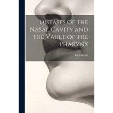 (영문도서) Diseases of the Nasal Cavity and the Vault of the Pharynx Paperback, Legare Street Press, English, 9781022846371