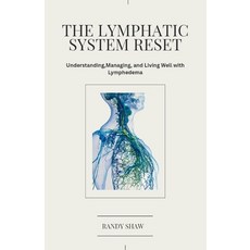 (영문도서)The Lymphatic Reset: A Complete Guide to Understandng Managing and Living Well... Paperback, Independently Published, English, 9798259009073 Independently Published, English, 9798259009073