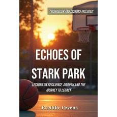 (영문도서)Echoes of Stark Park: Lessons on Resilience Growth and the Journey to Legacy Paperback, Legacy Pathway Press, English, 9798218837327