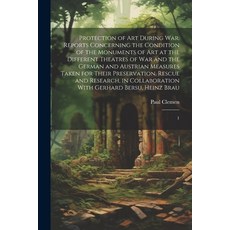 (영문도서) Protection of art During war. Reports Concerning the Condition of the Monuments of art at the... Paperback, Legare Street Press, English, 9781022239081