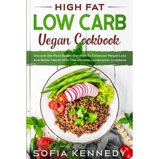 High Fat Low Carb Vegan Book: Discover the Plant Based Diet Path To Enhanced Weight Loss And Better ... Paperback, Jw Choices