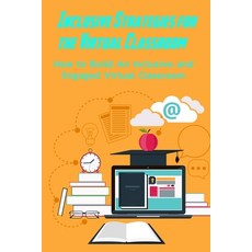 Inclusive Strategies for the Virtual Classroom: How to Build An Inclusive and Engaged Virtual Classr... Paperback, Independently Published, English, 9798566117331