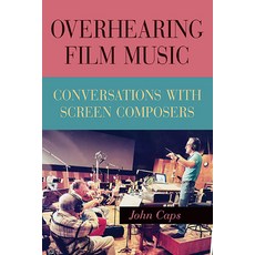 (英文圖書)Overhearing Film Music: Conversations with Screen Composers 平裝版, State University of New Yor..., 英文