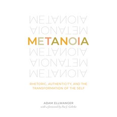 (영문도서) Metanoia: Rhetoric Authenticity and the Transformation of the Self Paperback, Penn State University Press, English, 9780271085937