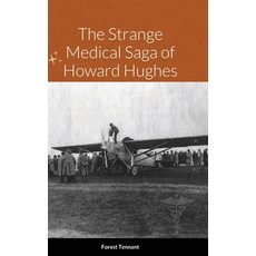 The Strange Medical Saga of Howard Hughes Hardcover, Lulu.com, English, 9781678048662