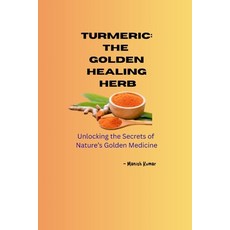 (英文圖書)Turmeric: The Golden Healing Herb: Unlocking the Secrets of Nature's Golden Medi... 平裝版, Independently Published, 英文