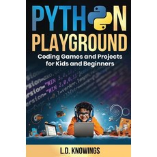 (영문도서) Python Playground: Coding Games and Projects for Kids and Beginners Paperback, L.D. Knowings, English, 9781963790160