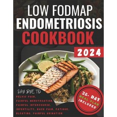 (영문도서) Low FODMAP Endometriosis Cookbook: Nutrient-Rich Recipes and 28-Day Meal Plan for Digestive W... Paperback, Independently Published, English, 9798877784499