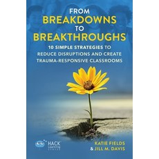 (영문도서)From Breakdowns to Breakthroughs: 10 Simple Strategies to Reduce Disruptions and... Paperback, Times 10 Publications, English, 9781956512748