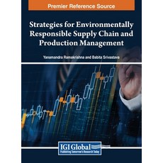 (영문도서) Strategies for Environmentally Responsible Supply Chain and Production Management Hardcover, Business Science Reference, English, 9798369306697
