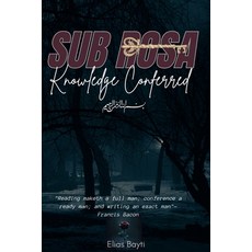 (英文圖書)Sub Rosa: Knowledge Conferred 平裝版, Independently Published, 英文