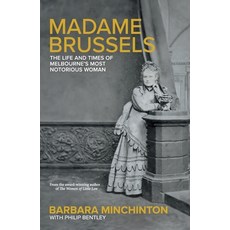 (영문도서) Madame Brussels: The Life and Times of Melbourne's Most Notorious Woman Paperback, La Trobe University Press, English, 9781760644932