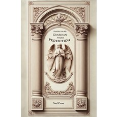(영문도서) Prayers for my Guardian Angel's Protection Paperback, Independently Published, English, 9798864543658