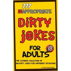 (영문도서) 777 Inappropriate Dirty Jokes for Adults: The Ultimate Collection of Naughty Jo... Paperback, Independently Published, English, 9798301903632