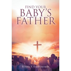 (영문도서) Find Your Baby's Father Paperback, Christian Faith Publishing,..., English, 9781098016654