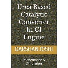 (영문도서)Urea Based Catalytic Converter In CI Engine: Performance & Simulation Paperback, English, Joshi, Darshan Pravinkumar, Independently Published