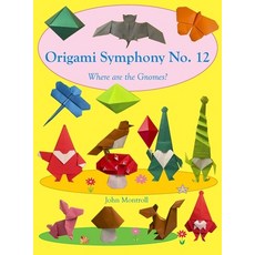 (영문도서)Origami Symphony No. 12: Where are the Gnomes? Hardcover, Antroll Publishing Company, English, 9781877656743 Antroll Publishing Company, English, 9781877656743