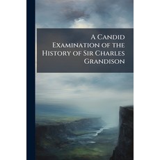 (영문도서)A Candid Examination of the History of Sir Charles Grandison: In a Letter to a L... Paperback, Nabu Press, English, 9781141442966