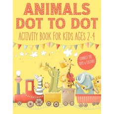 Animals Dot to Dot Activity Book for Kids Ages 2-4: Animal Connect The Dots Puzzles Colouring Books ... Paperback, Independently Published, English, 9798555331649