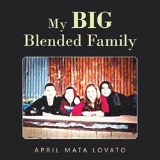 (영문도서) My Big Blended Family Paperback, Authorhouse, English, 9781665559911