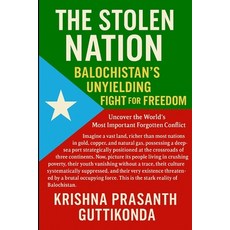 (영문도서)The Stolen Nation: Balochistan's Unyielding Fight for Freedom Paperback, Independently Published, English, 9798286289417