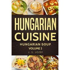 (영문도서) Hungarian Cuisine: Hungarian Soup Paperback, Independently Published, English, 9781723956676