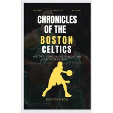 (영문도서) Chronicles of the Boston Celtics: History Concise Facts about The Boston Celtics Paperback, Independently Published, English, 9798873109838
