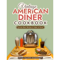 (영문도서) Vintage American Diner Cookbook: Favorite Retro Recipes to Make at Home Paperback, Independently Published, English, 9798878502344