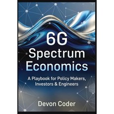 (영문도서)6G Spectrum Economics A Playbook for Policy Makers Investors & Engineers Paperback, Independently Published, English, 9798241175823