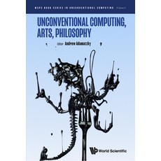(영문도서) Unconventional Computing Arts Philosophy Hardcover, World Scientific Publishing...